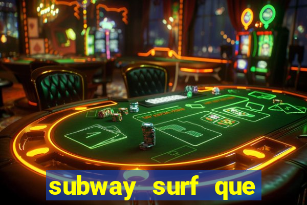 subway surf que ganha dinheiro link